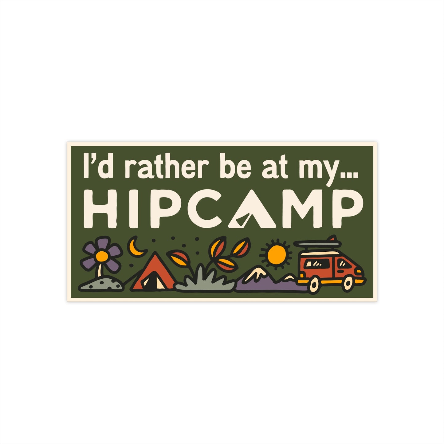 I'd rather be at my Hipcamp Bumper Sticker