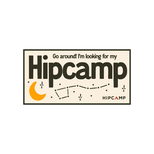 "Go around! I'm looking for my Hipcamp" Bumper Sticker