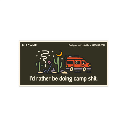 "I'd rather be doing camp sh*t" Bumper Sticker